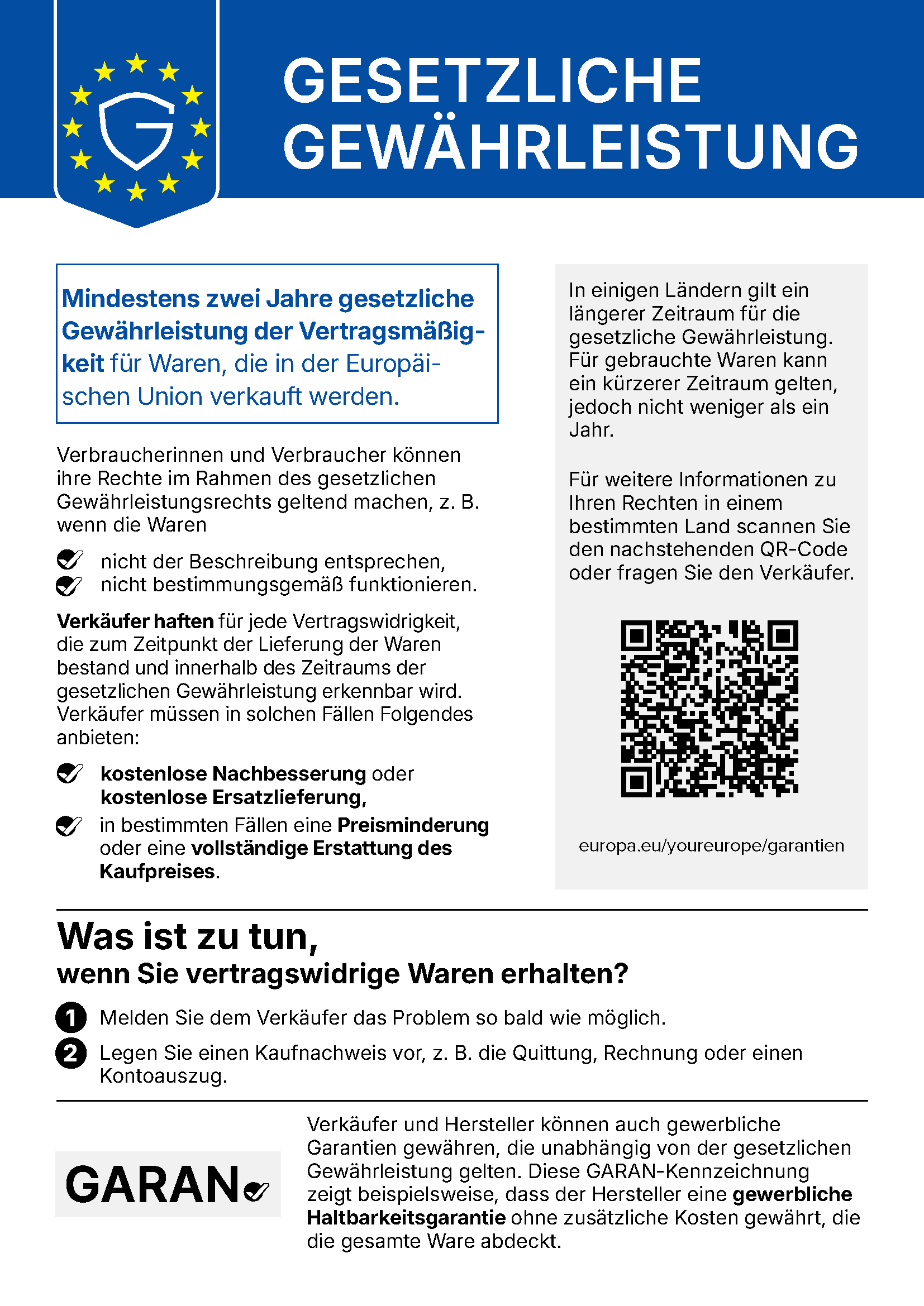 Harmonisierte Mitteilung der Europäischen Union zur gesetzlichen Gewährleistung. Überschrift „Gesetzliche Gewährleistung“ neben dem EU-Sternenkranz. Kernsatz: Mindestens zwei Jahre gesetzliche Gewährleistung der Vertragsmäßigkeit für Waren, die in der Europäischen Union verkauft werden. Verbraucherinnen und Verbraucher können ihre Rechte geltend machen, wenn die Waren nicht der Beschreibung entsprechen oder nicht bestimmungsgemäß funktionieren. Verkäufer haften für jede Vertragswidrigkeit, die zum Zeitpunkt der Lieferung bestand, und müssen kostenlose Nachbesserung oder kostenlose Ersatzlieferung anbieten, in bestimmten Fällen eine Preisminderung oder die vollständige Erstattung des Kaufpreises. Was zu tun ist, wenn Sie vertragswidrige Waren erhalten: erstens dem Verkäufer das Problem so bald wie möglich melden, zweitens einen Kaufnachweis vorlegen, etwa Quittung, Rechnung oder Kontoauszug. In einigen Ländern gilt ein längerer Zeitraum, für gebrauchte Waren kann ein kürzerer gelten, jedoch nicht weniger als ein Jahr. Ein QR-Code führt zu europa.eu/youreurope/garantien.